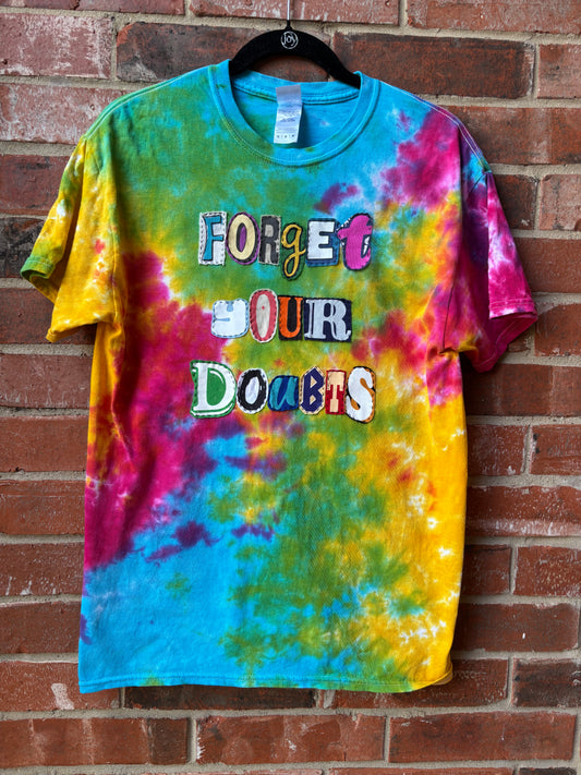 Forget Your Doubts Tee - (Rainbow Tie Dye M)